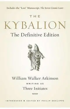 The Kybalion: The Definitive Edition - William Walker Atkinson