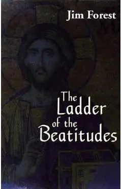 The Ladder of the Beatitudes - Jim Forest
