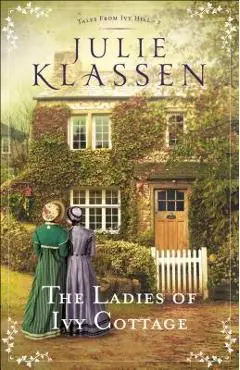 The Ladies of Ivy Cottage - Julie Klassen
