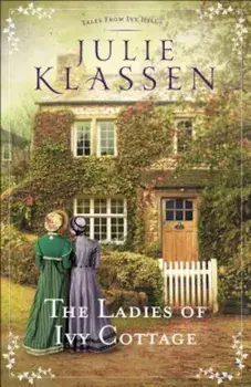 The Ladies of Ivy Cottage, Paperback/Julie Klassen