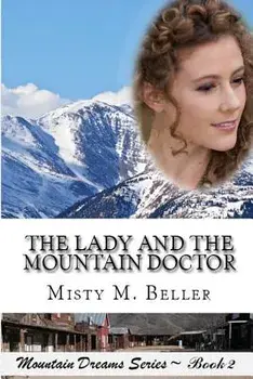 The Lady and the Mountain Doctor, Paperback/Misty M. Beller