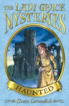 The Lady Grace Mysteries: Haunted, Paperback/Grace Cavendish