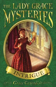 The Lady Grace Mysteries: Intrigue, Paperback/Grace Cavendish