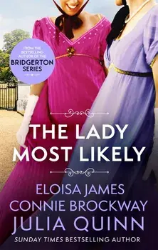 The Lady Most Likely/Julia Quinn, Eloisa James, Connie Brockway