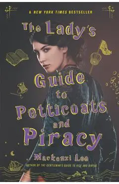 The Lady's Guide to Petticoats and Piracy - Mackenzi Lee