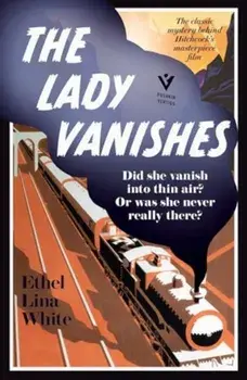 The Lady Vanishes, Paperback/Ethel Lina White