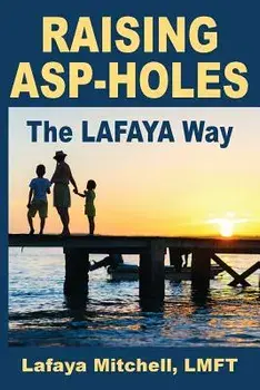 The Lafaya Way: A Fresh Approach to Parenting Hypersensitive Children, Paperback/Lafaya Mitchell