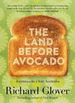 The Land Before Avocado, Paperback/Richard Glover