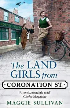 The Land Girls from Coronation Street, Paperback/Maggie Sullivan
