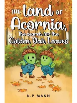 The land of Acornia, The search for the golden oak leaves, Paperback/K.P Mann