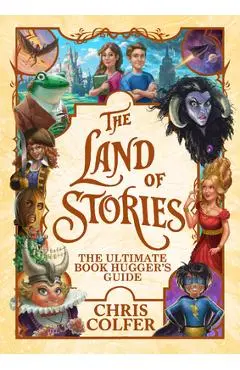 The Land of Stories: The Ultimate Book Hugger's Guide - Chris Colfer