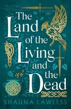 The Land of the Living and the Dead, Paperback/Shauna Lawless