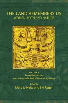 The Land Remembers Us: Women, Myth, and Nature, Paperback/Mary Jo Neitz