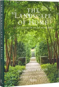 The Landscape of Home. In the Country, By the Sea, In the City, Hardback/Bunny Williams