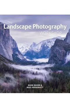 The Landscape Photography Workshop - Mark Bauer