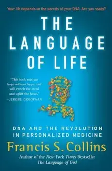The Language of Life: DNA and the Revolution in Personalized Medicine, Paperback/Francis S. Collins