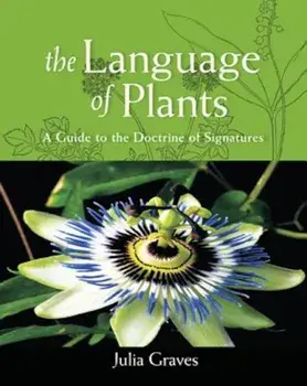 The Language of Plants: A Guide to the Doctrine of Signatures, Paperback/Julia Graves