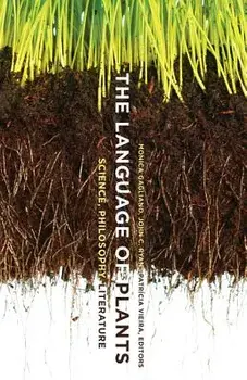 The Language of Plants: Science, Philosophy, Literature, Paperback/Monica Gagliano