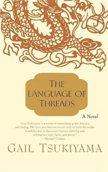 The Language of Threads, Paperback/Gail Tsukiyama