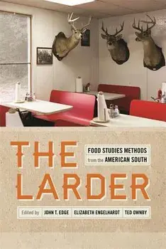 The Larder: Food Studies Methods from the American South, Paperback/Andrew Warnes