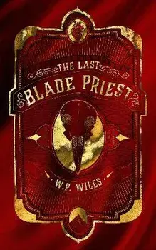 The Last Blade Priest. New ed, Paperback/W.P. Wiles