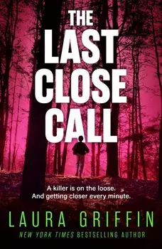 The Last Close Call. The clock is ticking in this page-turning romantic thriller, Paperback/Laura Griffin