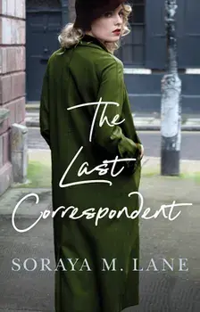 The Last Correspondent, Paperback/Soraya M. Lane
