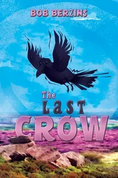 The Last Crow, Paperback/Bob Berzins