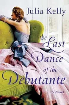 The Last Dance of the Debutante, Hardback/Julia Kelly