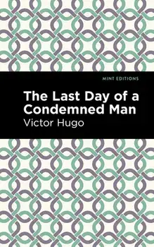 The Last Day of a Condemned Man, Hardcover/Victor Hugo
