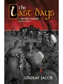 The Last Days. A Father Eadred Murder Mystery, Paperback/Lindsay Jacob