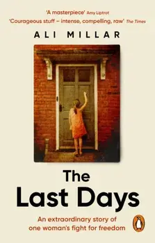 The Last Days. A memoir of faith, desire and freedom, Paperback/Ali Millar