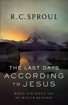 The Last Days According to Jesus: When Did Jesus Say He Would Return?, Paperback/R. C. Sproul