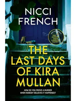 The Last Days of Kira Mullan, Hardback/Nicci French