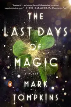 The Last Days of Magic, Paperback/Mark Tompkins