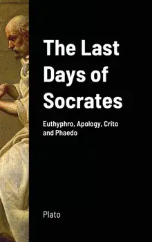 The Last Days of Socrates: Euthyphro, Apology, Crito and Phaedo, Hardcover/***
