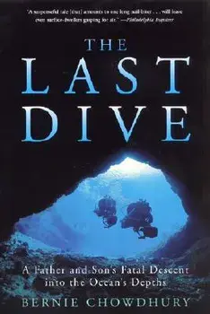 The Last Dive: A Father and Son's Fatal Descent Into the Ocean's Depths, Paperback/Bernie Chowdhury