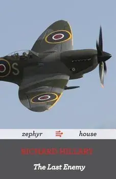 The Last Enemy by Richard Hillary: A World War Two Memoir by a Spitfire Pilot, Paperback/Richard Hillary