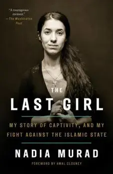 The Last Girl: My Story of Captivity, and My Fight Against the Islamic State, Paperback/Nadia Murad
