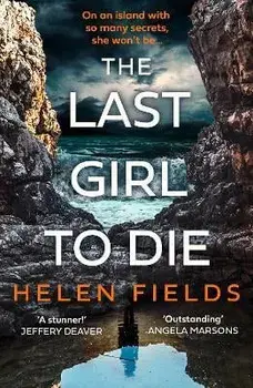 The Last Girl to Die, Paperback/Helen Fields
