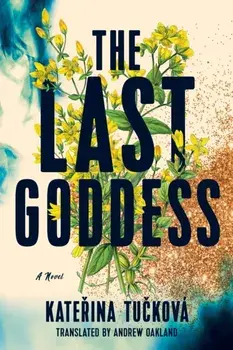 The Last Goddess. A Novel, Paperback/Katerina Tuckova