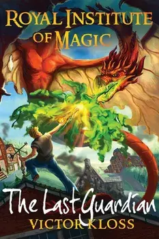 The Last Guardian (Royal Institute of Magic), Paperback/Victor Kloss