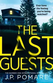 The Last Guests. The chilling, unputdownable new novel by the Number One internationally bestselling author, Paperback/J P Pomare