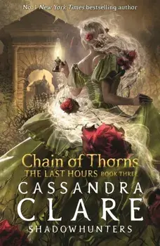 The Last Hours: Chain of Thorns, Paperback/Cassandra Clare