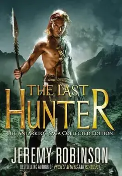 The Last Hunter - Collected Edition, Hardcover/Jeremy Robinson