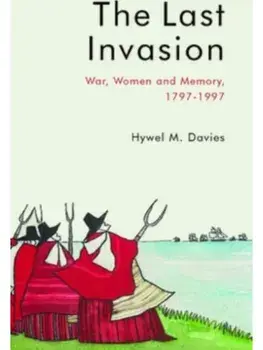 The Last Invasion. War, Women and Memory, 1797-1997, Paperback/Hywel M. Davies