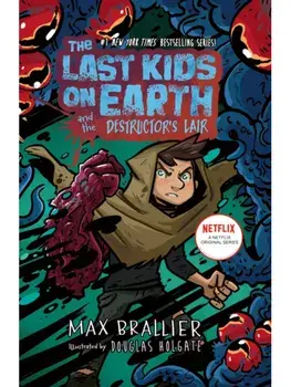 The Last Kids on Earth and the Destructor's Lair. The Last Kids on Earth, Paperback/Max Brallier