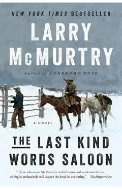 The Last Kind Words Saloon - Larry Mcmurtry