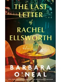 The Last Letter of Rachel Ellsworth. A Novel, Paperback/Barbara O'Neal