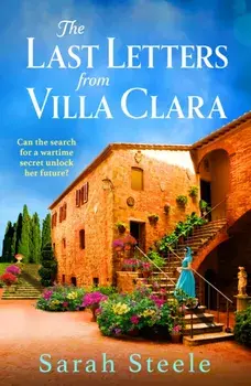 The Last Letters from Villa Clara. A moving and sweeping story of love, betrayal and sacrifice, Paperback/Sarah Steele